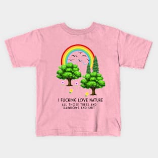 I-Fucking-Love-Nature Kids T-Shirt